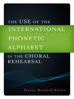 cover image of The Use of the International Phonetic Alphabet in the Choral Rehearsal